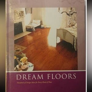 DREAM FLOORS: HUNDREDS OF DESIGN IDEAS FOR EVERY KIND OF By Kathleen S. Stoehr